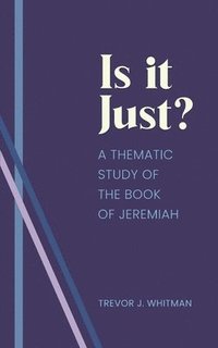 bokomslag Is it just?: A Thematic Study of the Book of Jeremiah