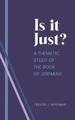 bokomslag Is it just?: A Thematic Study of the Book of Jeremiah