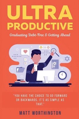 Matt Worthington - Ultra Productive: Graduating Debt-Free & Getting Ahead, Häftad
