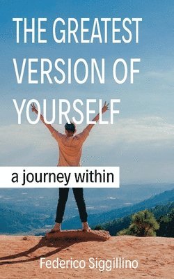 Federico Siggillino - Greatest Version of Yourself: A Journey Within, Häftad
