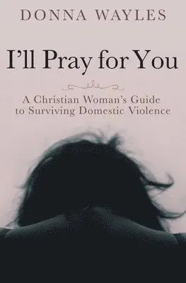 Donna Wayles - I'll Pray for You, Häftad. Tillgänglighet: Lägg i varukorg