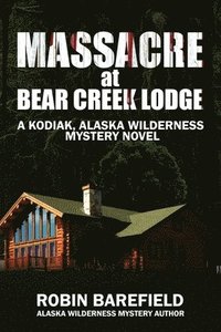 bokomslag Massacre at Bear Creek Lodge