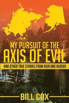 Bill Cox - My Pursuit of the Axis of Evil, Häftad