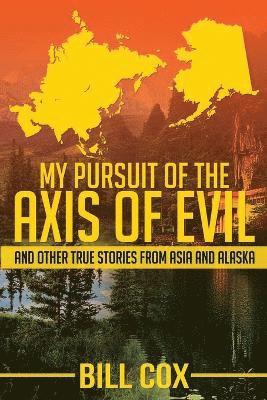 My Pursuit of the Axis of Evil 1