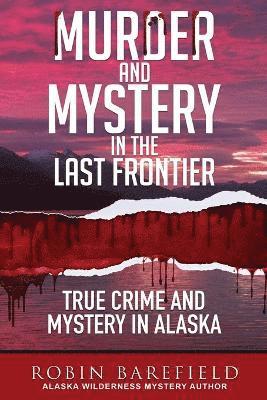Murder and Mystery in the Last Frontier 1