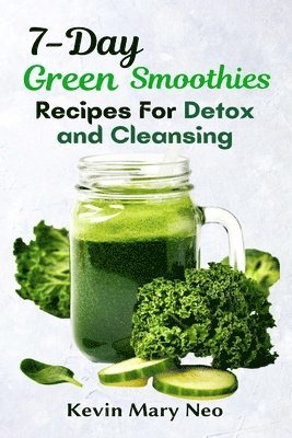 7-Day Green Smoothie Recipes for Detox and Cleansing 1