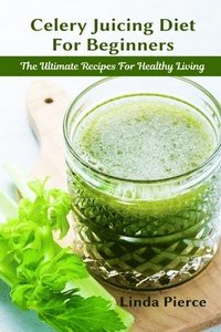 bokomslag Celery Juicing Diet for Beginners