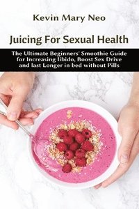 bokomslag Juicing for Sexual Health