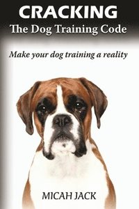 bokomslag Cracking the Dog Training Code
