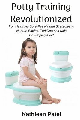 bokomslag Potty Training Revolutionized