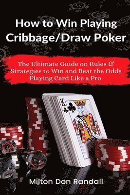 How to Win Playing Cribbage/Draw Poker 1