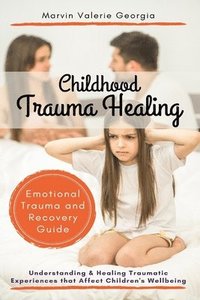 bokomslag Childhood Trauma Healing