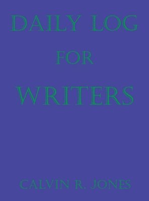 Calvin Ray Jones, Ray Jones, Calvin - Daily Log for Writers, Inbunden