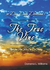bokomslag True Vine - 90 Day Daily Devotional