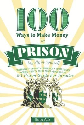 bokomslag 100 Ways To Make $ In Prison Legally By Yourself