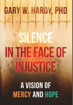 bokomslag Silence In the Face of Justice: A Vision of Mercy and Hope