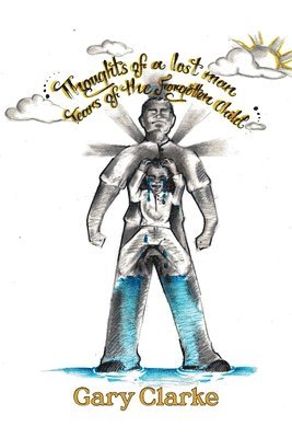 bokomslag Thoughts of a Lost Man; Tears of a Forgotten Child