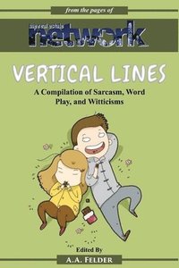 bokomslag Vertical Lines: A Compilation of Sarcasm. Word Play, and Witticisms