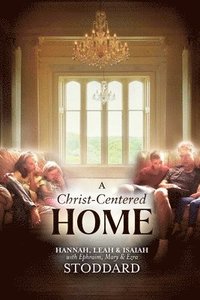 bokomslag A Christ-Centered Home