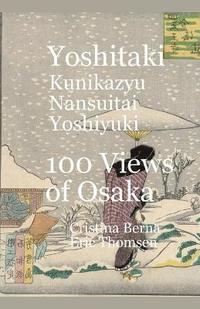 bokomslag Yoshitaki Kunikazu Nansuitei Yoshiyuki 100 Views of Osaka