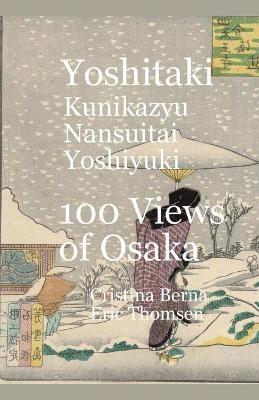 Cristina Berna, Eric Thomsen - Yoshitaki Kunikazu Nansuitei Yoshiyuki 100 Views of Osaka, Häftad