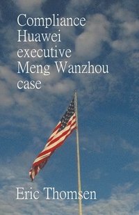 bokomslag Compliance Huawei executive Meng Wanzhou case