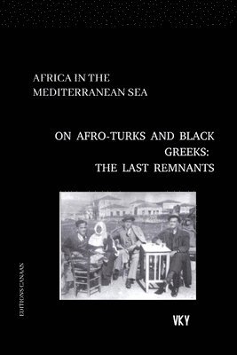 Vk Y, VK Y, Editions Canaan - Africa in the Mediterranean On Afro-Turks and Black Greeks, Häftad