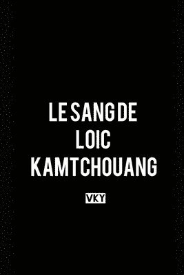 Le Sang de Loic Kamtchouang 1
