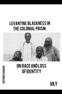 bokomslag Levantine Blackness In The Colonial Prism