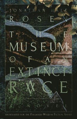 Jonathan Hale Rosen, Hale Rosen, Jonathan, Jonathan Rosen - Museum of an Extinct Race, Häftad