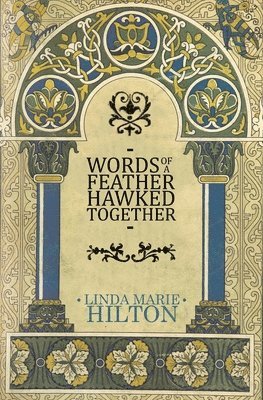 Linda Marie Hilton, Marie Hilton, Linda - Words of a Feather Hawked Together, Häftad