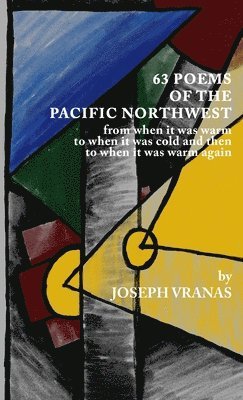 Joseph Vranas - 63 Poems of the Pacific Northwest, Häftad