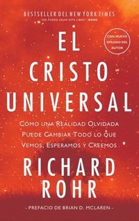 bokomslag Cristo Universal: Cómo una Realidad Olvidada Puede Cambiar Todo lo que Vemos, Esperamos y Creemos