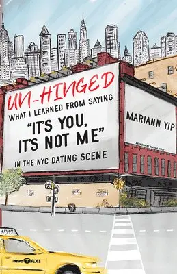 Mariann Yip - Un-Hinged: What I Learned from Saying, It's You, It's Not Me in the NYC Dating Scene, Häftad. Tillgänglighet: Lägg i varukorg