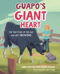 bokomslag Guapo's Giant Heart: The True Story of the Calf Who Kept Growing