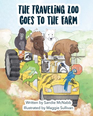 Sandie McNabb - The Traveling Zoo Goes to the Farm, Inbunden
