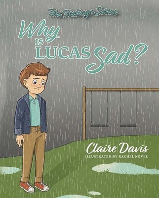 bokomslag The Feelings Series: Why Is Lucas Sad?