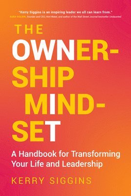 bokomslag The Ownership Mindset: A Handbook for Transforming Your Life and Leadership