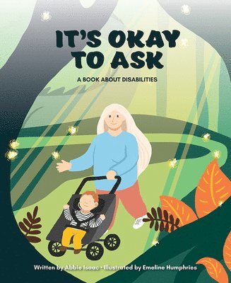 Abigail Isaac - It's Okay to Ask: A Book about Disabilities, Inbunden