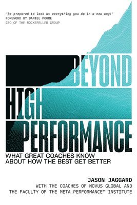 Jason Jaggard - Beyond High Performance: What Great Coaches Know about How the Best Get Better, Inbunden. Tillgänglighet: Lägg i varukorg