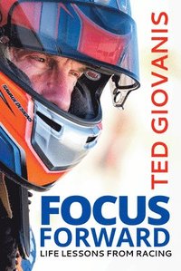 bokomslag Focus Forward: Life Lessons from Racing
