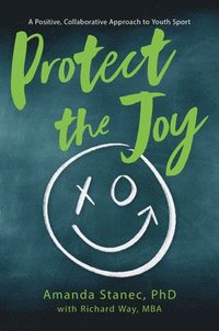 bokomslag Protect the Joy: A Positive, Collaborative Approach to Youth Sport