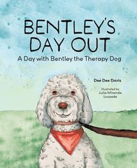 bokomslag Bentley's Day Out: A Day with Bentley the Therapy Dog