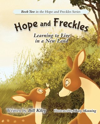Bill Kiley - Hope and Freckles: Learning to Live in a New Land, Inbunden