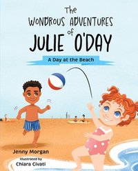 bokomslag The Wondrous Adventures of Julie O'Day: A Day at the Beach