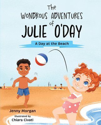 bokomslag The Wondrous Adventures of Julie O'Day: A Day at the Beach