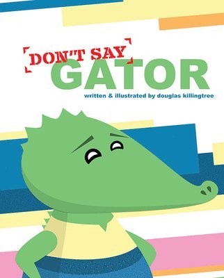 Douglas Killingtree - Don't Say Gator, Inbunden