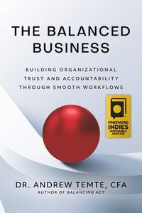 bokomslag The Balanced Business: Building Organizational Trust and Accountability Through Smooth Workflows