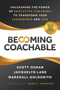 bokomslag Becoming Coachable: Unleashing the Power of Executive Coaching to Transform Your Leadership and Life