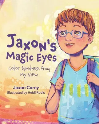 Jaxon Corey - Jaxon's Magic Eyes: Color Blindness from My View, Inbunden. Tillgänglighet: Lägg i varukorg